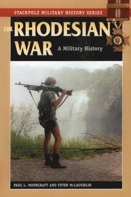 Paul L. Moorcraft, Peter McLaughlin, Paul L Moorcraft, Peter Mclaughlin - Rhodesian War, Häftad