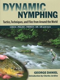 bokomslag Dynamic Nymphing: Tactics, Techniques, and Flies from Around the World