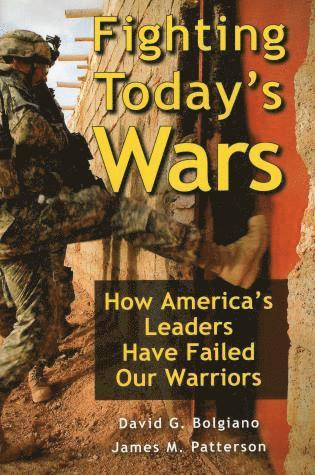 David G. Bolgiano, James M. Patterson, David G Bolgiano, James M Patterson - Fighting Today's Wars, Inbunden