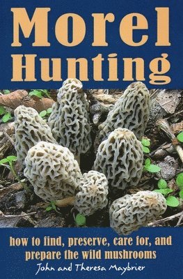 John Maybrier, Theresa Maybrier - Morel Hunting, Häftad