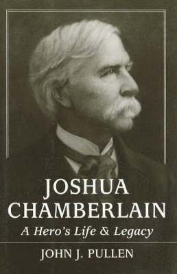 John J. Pullen - Joshua Chamberlain, Inbunden
