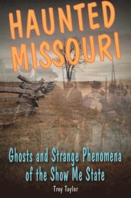 Troy Taylor - Haunted Missouri, Häftad