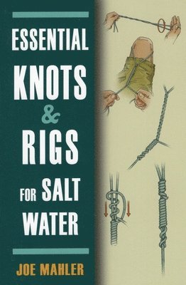 Joe Mahler - Essential Knots & Rigs for Salt Water, Häftad