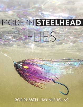 Rob Russell, Jay Nicholas - Modern Steelhead Flies, Inbunden