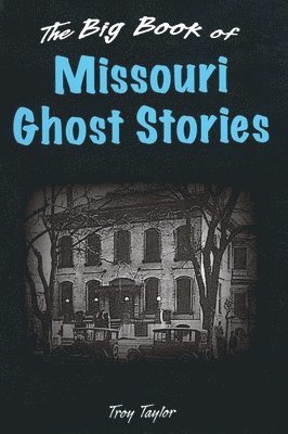 Troy Taylor - Big Book of Missouri Ghost Stories, Inbunden. Tillgänglighet: Tillfälligt slut