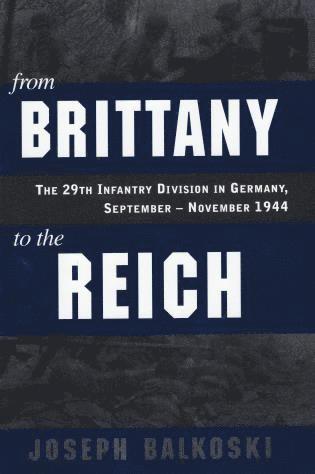 Joseph Balkoski - From Brittany to the Reich, Inbunden