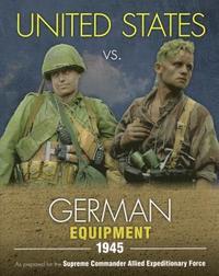 bokomslag United States vs. German Equipment 1945