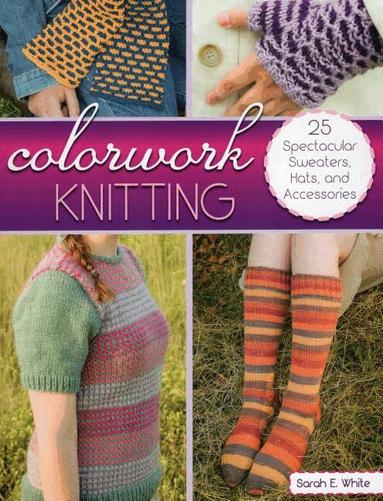 Sarah E. White - Colorwork Knitting, Häftad
