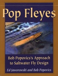 bokomslag Pop Fleyes: Bob Popovics's Approach to Saltwater Fly Design