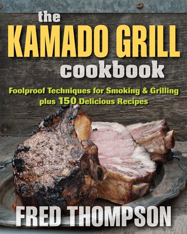 Fred Thompson - Kamado Grill Cookbook, Häftad