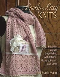 bokomslag Lovely lacy knits - beautiful projects embellished with ribbon, flowers, be