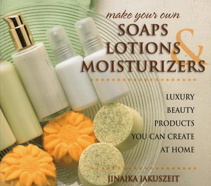 Jinaika Jakuszeit - Make Your Own Soaps, Lotions & Moisturizers, Häftad