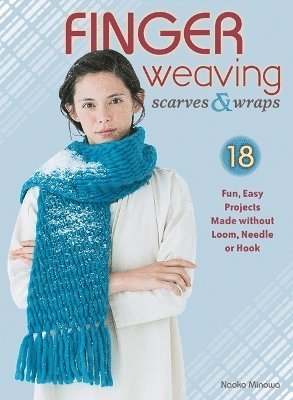 Finger Weaving Scarves & Wraps 1