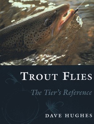 bokomslag Trout Flies: The Tier's Reference