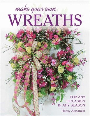 Nancy Alexander - Make Your Own Wreaths, Häftad