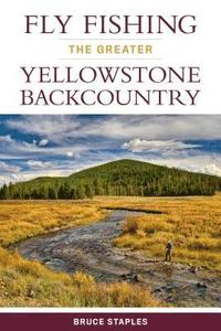 bokomslag Fly Fishing the Greater Yellowstone Backcountry