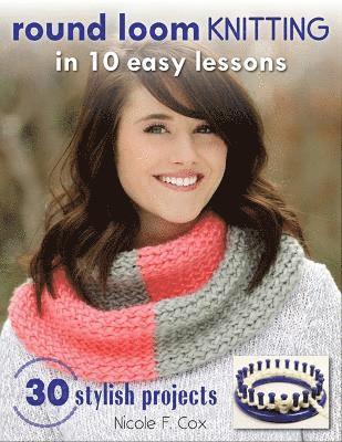 bokomslag Round Loom Knitting in 10 Easy Lessons