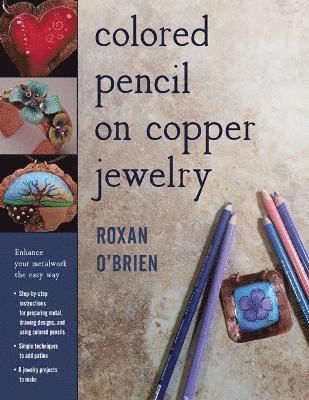 Roxan O'Brien, Roxan OBrien - Colored Pencil on Copper Jewelry, Häftad