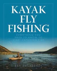 bokomslag Kayak Fly Fishing: Everything You Need to Know to Start Catching Fish