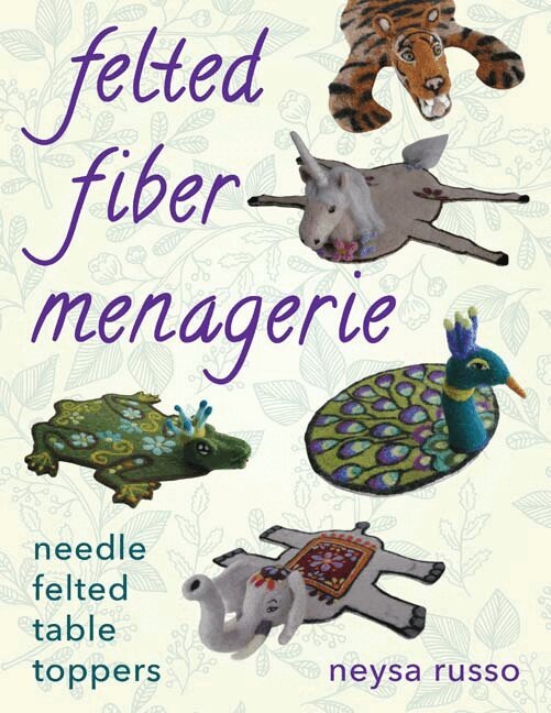 Neysa Russo - Felted Fiber Menagerie, Häftad