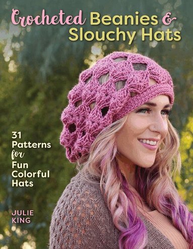 Julie King - Crocheted Beanies & Slouchy Hats, Häftad