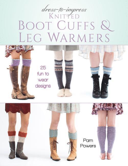 Pam Powers, Pam Powers - Dress-to-Impress Knitted Boot Cuffs & Leg Warmers, Häftad