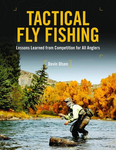 Devin Olsen - Tactical Fly Fishing, Inbunden