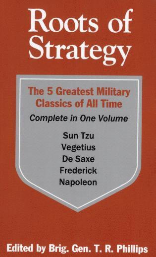 Vegetius, Sun Tzu, Louis Napoleon, Frederick the Great, Maurice de Saxe, Brig. Gen. T. R. Phillips - Roots of Strategy: Book 1, Häftad