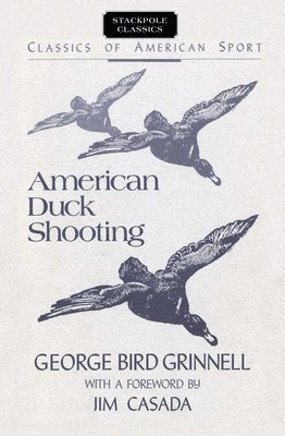 George Bird Grinnell - American Duck Shooting, Häftad