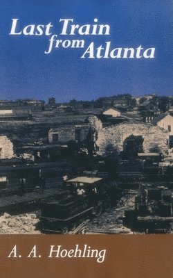 A. A. Hoehling - Last Train from Atlanta, Häftad