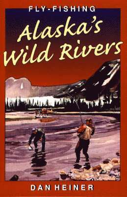 Fly-fishing Alaska's Wild Rivers 1