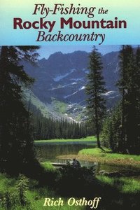 bokomslag Fly-Fishing the Rocky Mountain Backcountry