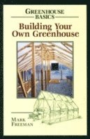 Mark Freeman - Building Your Own Greenhouse, Häftad