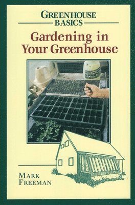 Mark Freeman - Gardening in Your Greenhouse, Häftad