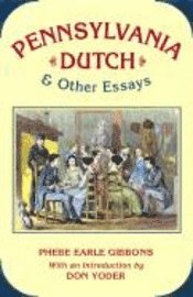 Pennsylvania Dutch and Other Essays 1