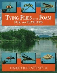 bokomslag Tying Flies with Foam, Fur and Feathers