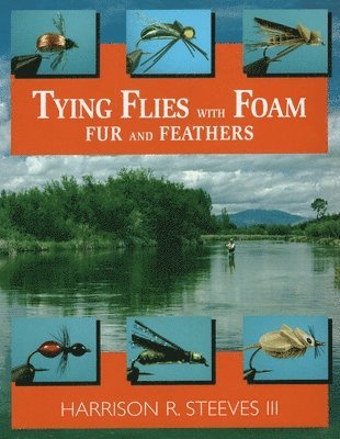 Tying Flies with Foam, Fur and Feathers 1