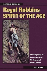 bokomslag Royal Robbins: Spirit of the Age