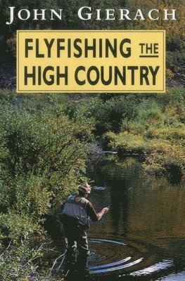 John Gierach - Flyfishing the High Country, Häftad