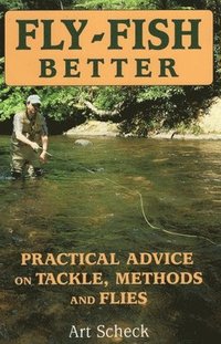 bokomslag Fly-Fish Better Practical Advice