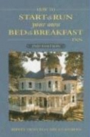 bokomslag How to Start and Run Your Own Bed and Breakfast Inn