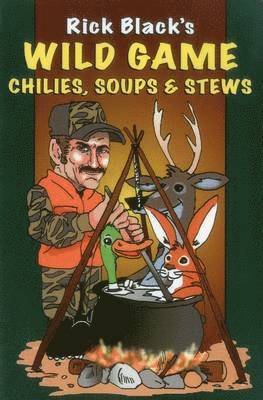 Wild Game Chilies, Soups and Stews 1