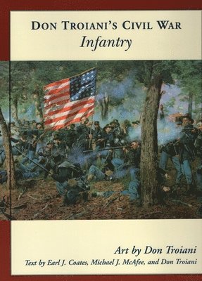 Don Troiani's Civil War Infantry 1
