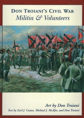 Don Troiani, Michael J. McAfee, Earl J. Coates - Don Troiani's Civil War Militia & Volunteers, Häftad. Tillgänglighet: Tillfälligt slut