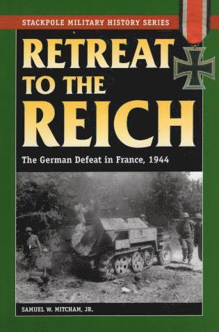 Samuel W. Mitcham Jr., Samuel W. Mitcham, Samuel W Mitcham - Retreat to the Reich, Häftad