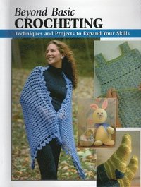 bokomslag Beyond Basic Crocheting: Techniques and Tools to Expand Your Abilities