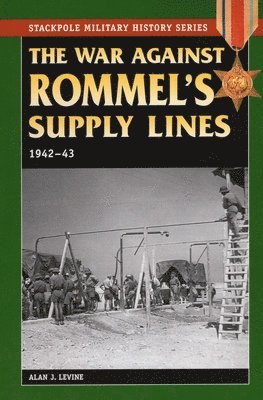 Alan J. Levine, Alan J Levine - War Against Rommel's Supply: 1942-43, Häftad