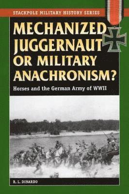 R. L. DiNardo, Williamson Murray - Mechanized Juggernaut or Military Anachronism?, Häftad