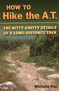 bokomslag How to Hike the A.T.: The Nitty-Gritty Details of a Long-Distance Trek