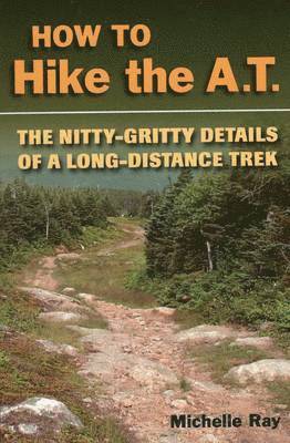 bokomslag How to Hike the A.T.: The Nitty-Gritty Details of a Long-Distance Trek